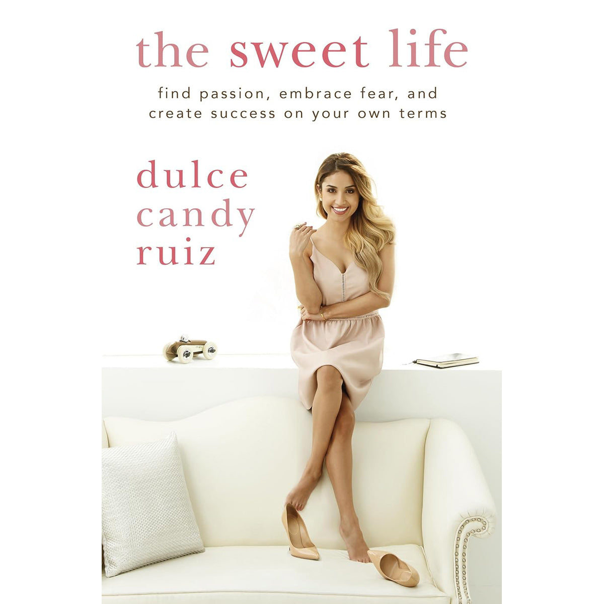 The Sweet Life: Find Passion and Create Success