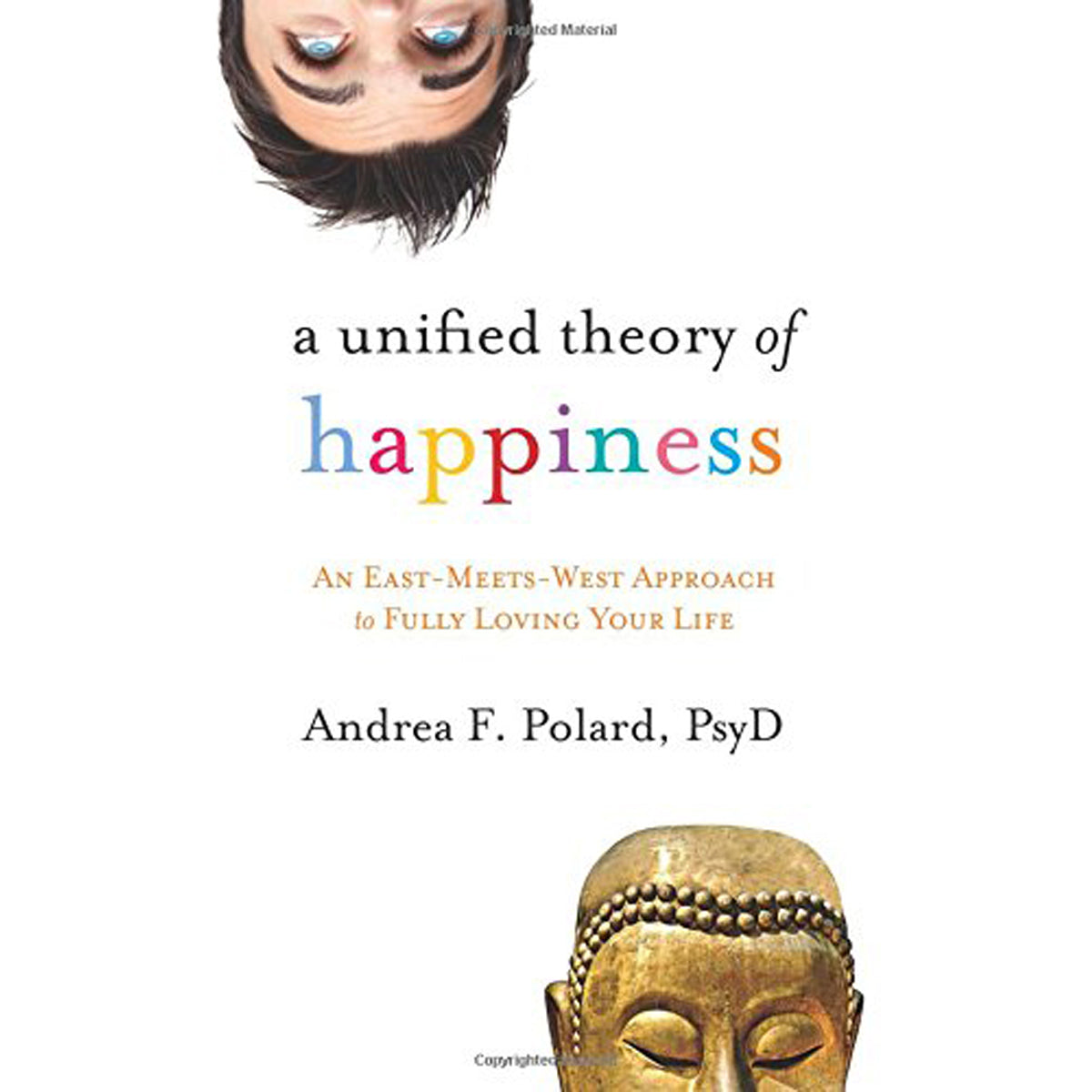 Unified Theory of Happiness: East-Meets-West Guide