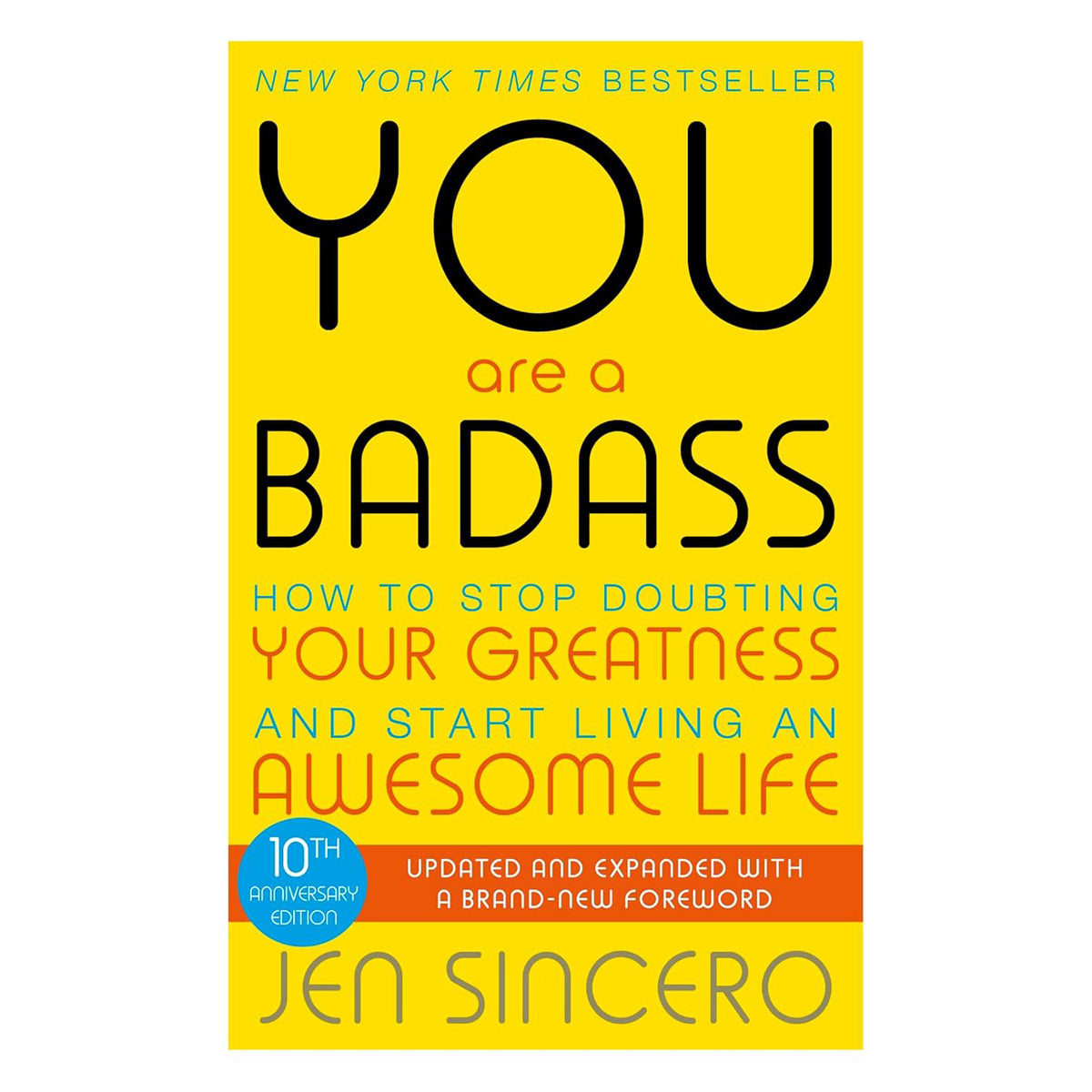 You Are a Badass: How to Stop Doubting Your Greatness