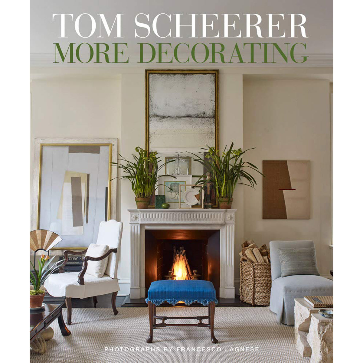 Tom Scheerer More Decorating: Interior Design Book