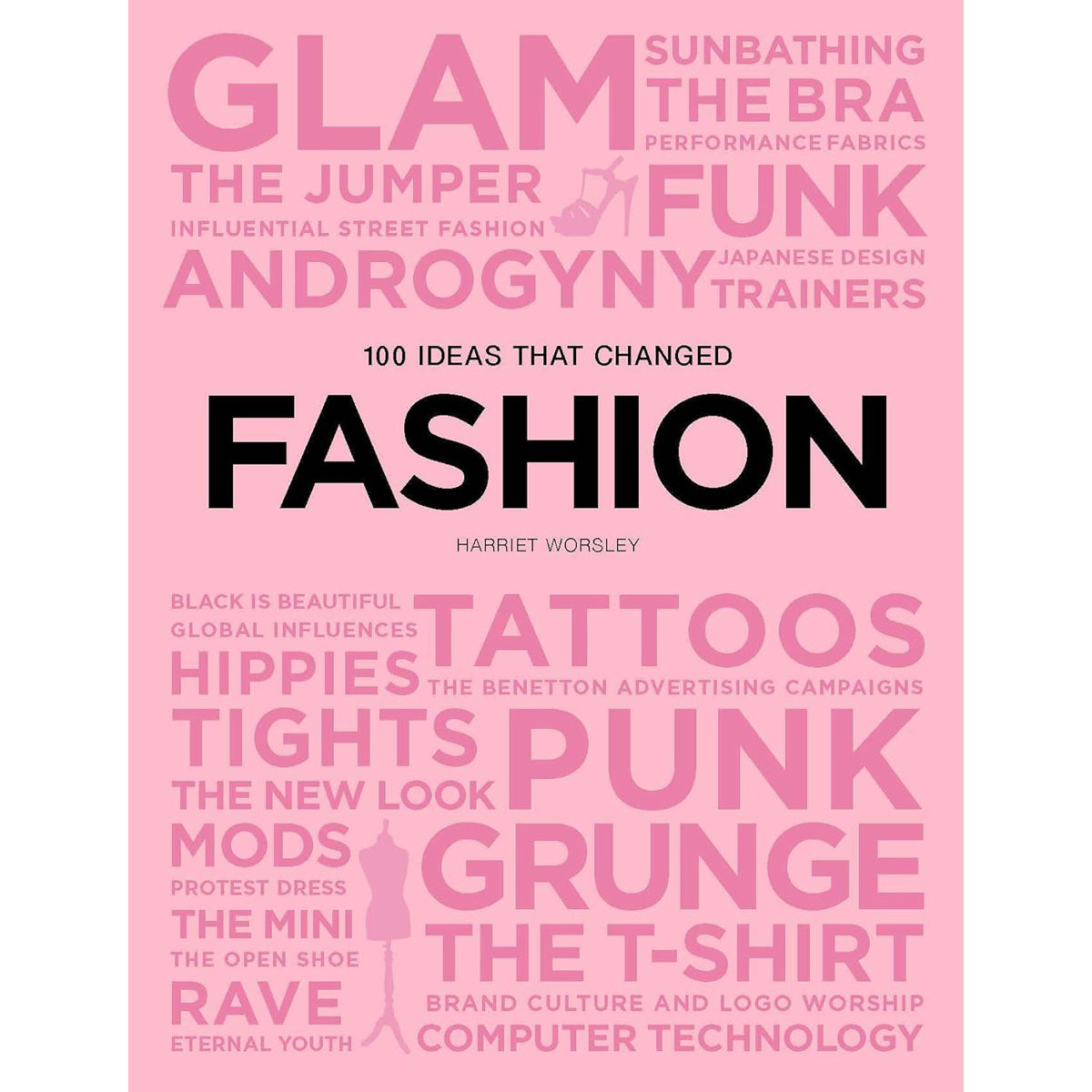 100 Ideas that Changed Fashion: Visual Fashion History Guide