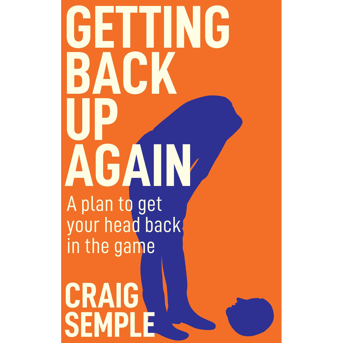 Getting Back Up Again: Plan to Get Your Head in the Game