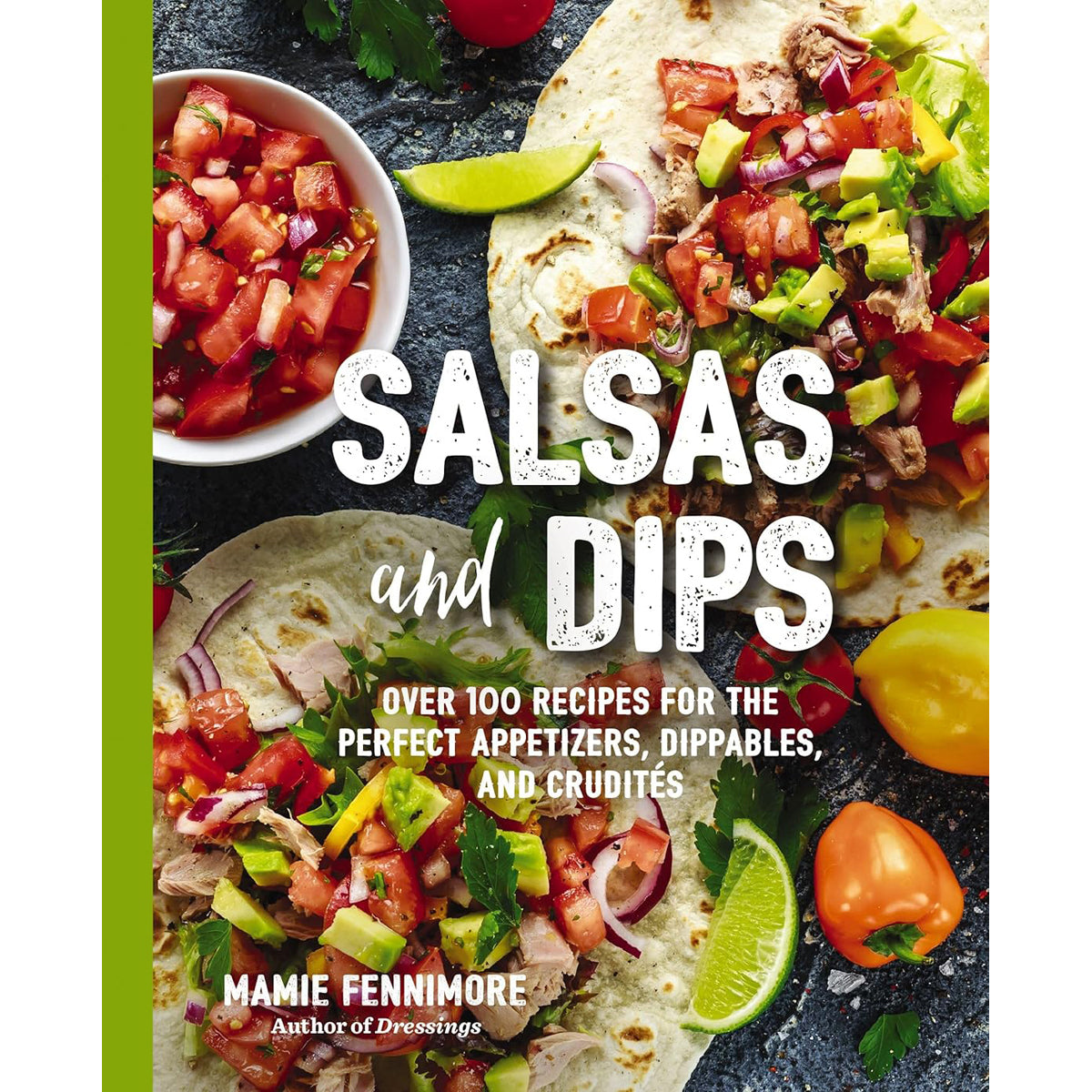 Salsas and Dips: 101 Recipes for Sauces and Marinades